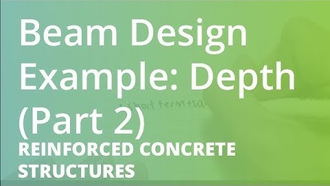 Beam Design Example: Depth (Part 2) | Reinforced Concrete Structures