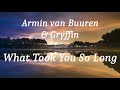 Armin van Buuren & Gryffin - What Took You So Long (lyrics)