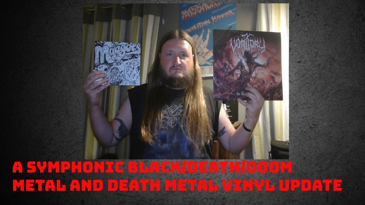 A Symphonic Black/Death/Doom Metal and Death Metal Vinyl Update