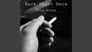 Back Right Here - Kxng Aries