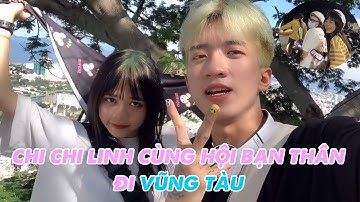 Vũng Tàu Cùng Bạn Thân | Chi Chi Linh , Trường Nguyễn , Cương Cáo .....
