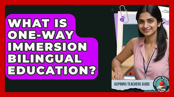 What Is One-way Immersion Bilingual Education? - Aspiring Teacher Guide