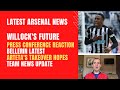 Willock's Arsenal future, Bellerin latest, press conference reaction, takeover talk and team news