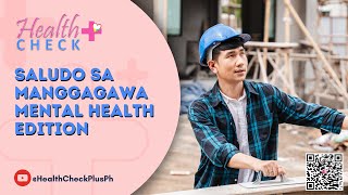 SALUDO SA MGA MANGGAGAWA - MENTAL HEALTH EDITION (Extended Cut) | Health Check Plus