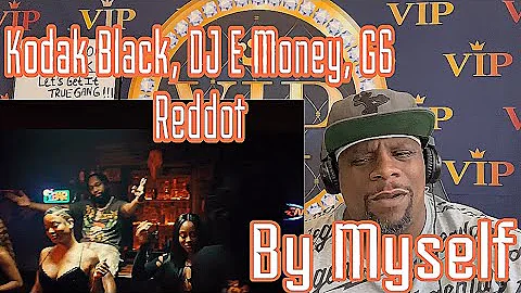 Kodak Black - By Myself feat. DJ E Money x G6 Reddot (Official Music Video) Reaction Video 🔥🔥💪🏾