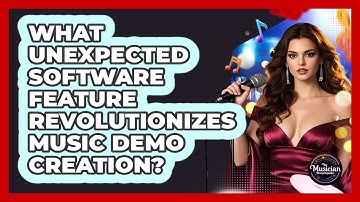 What Unexpected Software Feature Revolutionizes Music Demo Creation? - The Musician Encyclopedia