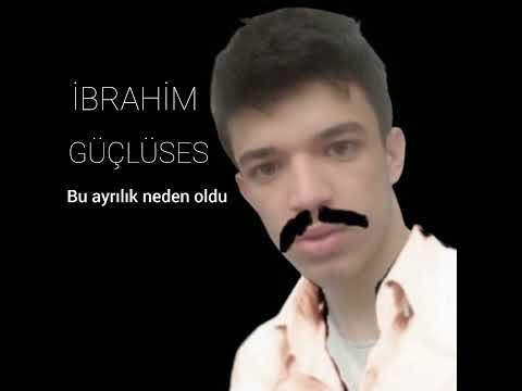 İbrahim Güçlüses - Bu Ayrılık Neden Oldu