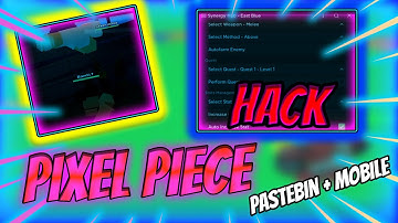 Pixel Piece Script PASTEBIN 2023 | Auto Kill | Insta Quest | TP All & More