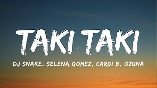 DJ Snake, Selena Gomez, Cardi B, Ozuna - Taki Taki (Lyrics)