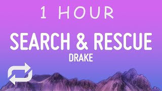 [ 1 HOUR ] Drake - Search & Rescue (Lyrics)