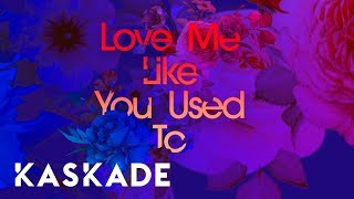 Love Me Like You Used To - Kaskade Feat. Cecilia Gault (Official Audio)