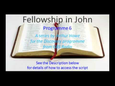 Fellowship In John - 6. GBS Radio 'The Discovery Programme'