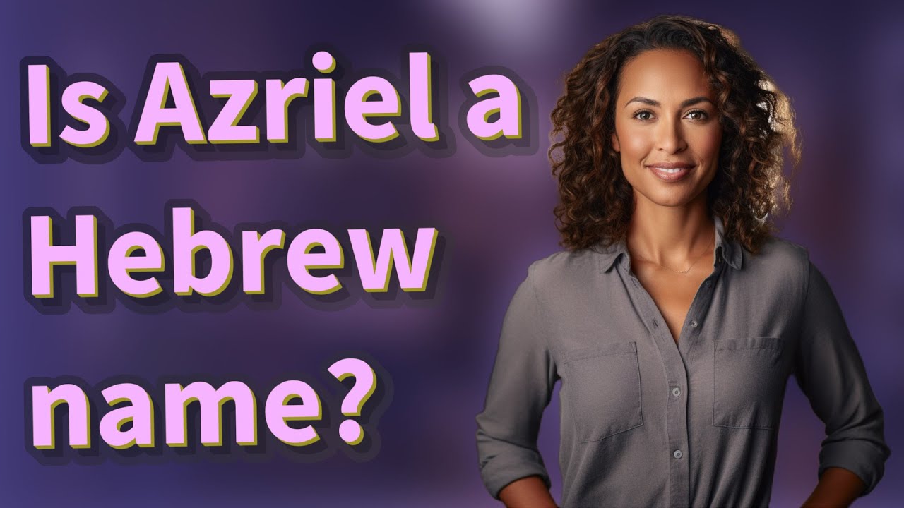 Is Azriel a Hebrew name? - YouTube