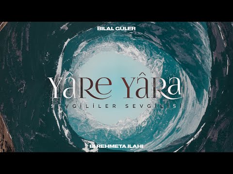 Yâre Yâra | Bilal Güler