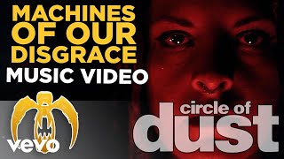 Watch Circle Of Dust Machines Of Our Disgrace video