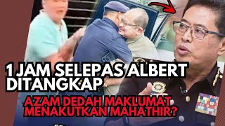 1 Hour After Albert Tei Was Arrested, Azam Reveals The Most Shocking Information About Mahathir A...