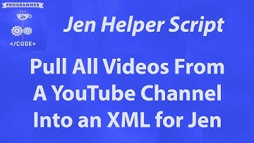 Jen Template - YouTube Channel Video Lister/Parser - List All Videos in Your XML