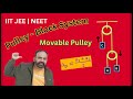Movable Pulley -02 | Pulley Block System | Constrained Motion | Dynamic Pulley | NLM 03 | JEE | NEET