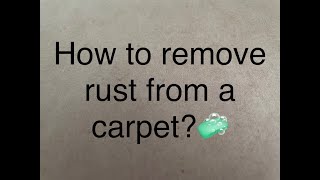 How to remove rust from a carpet? 🧼