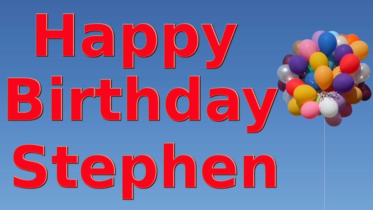 Happy Birthday Stephen - YouTube.