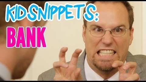 Kid Snippets: "Bank" (Imagined by Kids)