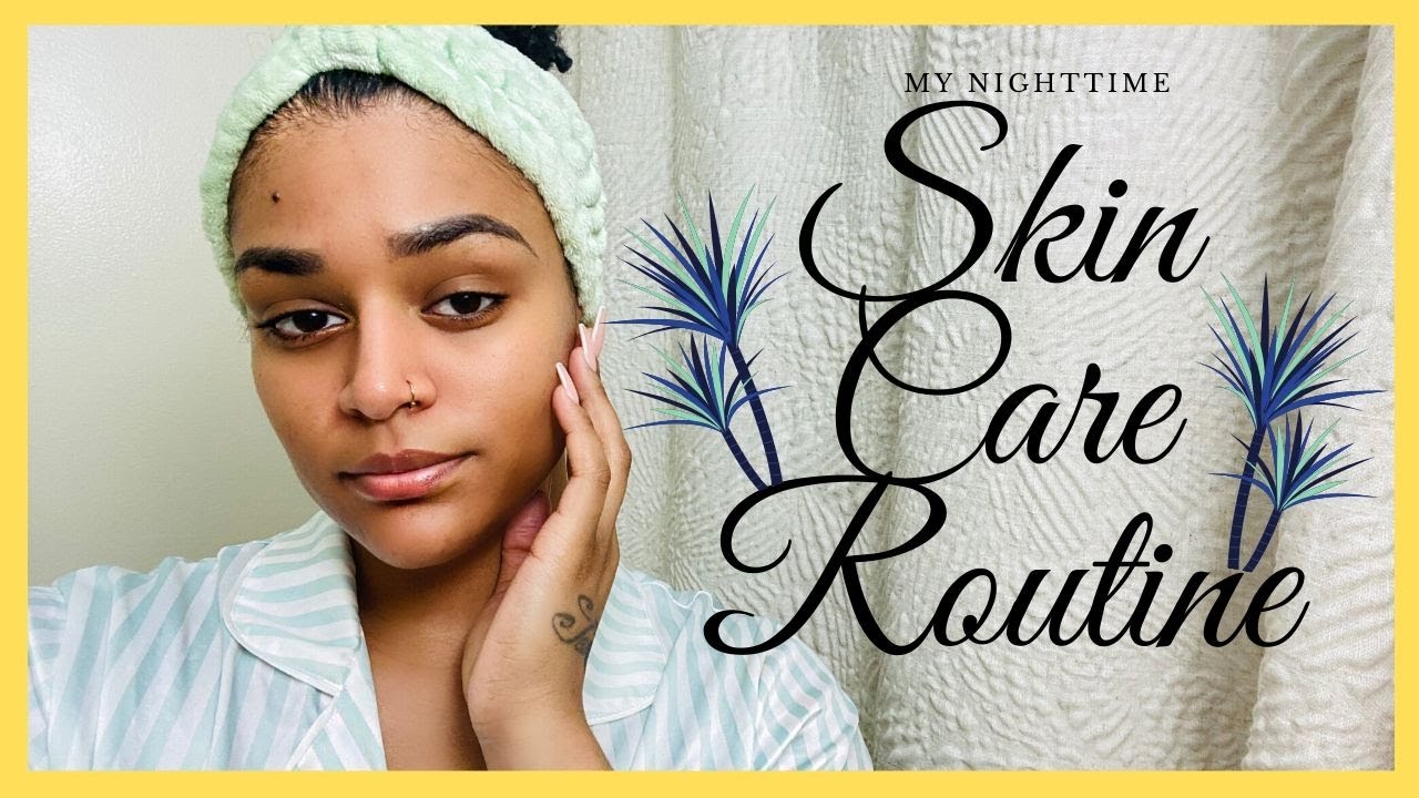 MY NIGHTTIME SKIN CARE ROUTINE ACNE PRONE SKIN Laksmy A Sanchez