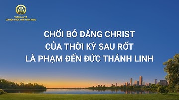 Nhạc Thánh Ca | Chối bỏ Đấng Christ của thời kỳ sau rốt là phạm đến Đức Thánh Linh