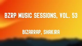 Bzrp Music Sessions, Vol. 53 - Bizarrap, Shakira [Lyrics Video] 💗