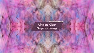 Ultimate Clear Negative Energy Affirmations 417 Hz