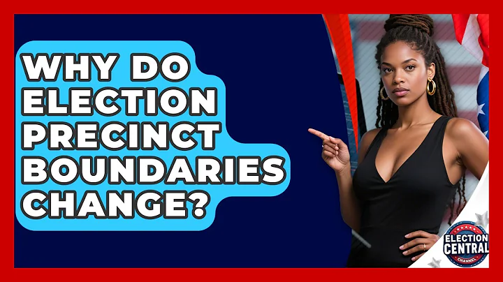 Why Do Election Precinct Boundaries Change? - Election Central Channel