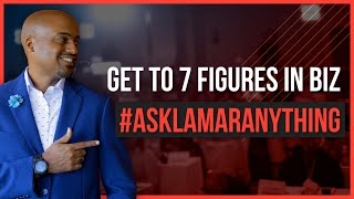 #AskLamarAnything - Key Differences Between a 6 and 7-Figure Business
