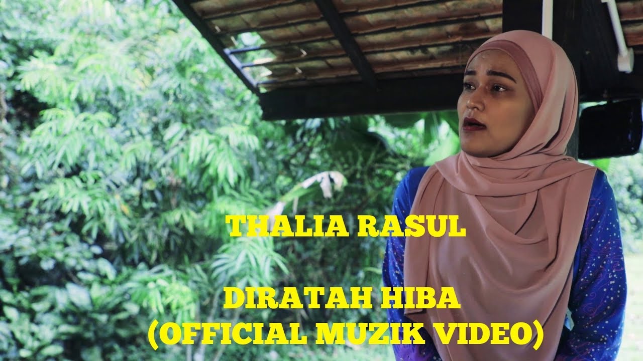 Thalia Rasul Thalia Rasul - Diratah Hiba (Official Muzik Video) - YouTube