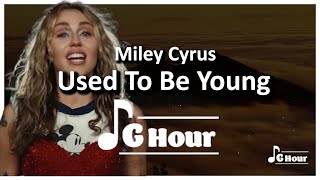 Miley Cyrus - Used To Be Young 1 hour lyrics