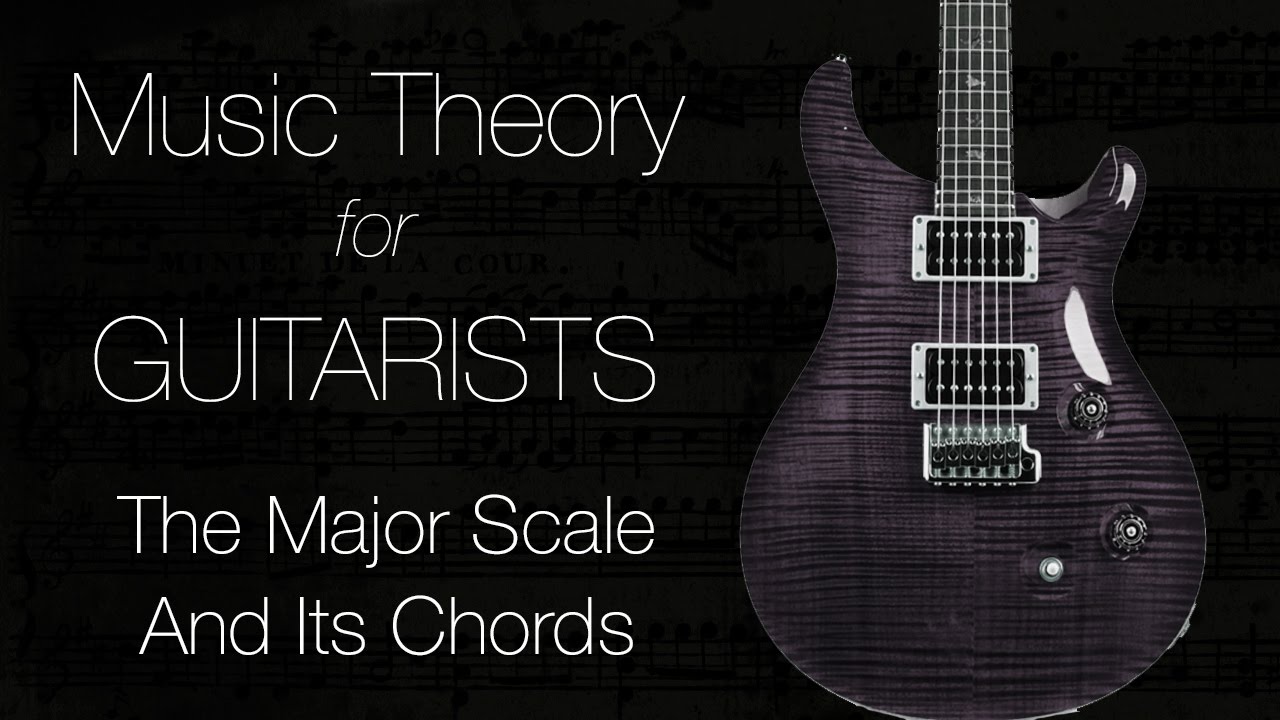 Music Theory For Guitarists #1 - The Major Scale And Its Chords - YouTube