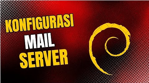 Cara Konfigurasi Mail Server + Roundcube di Debian 12 Menggunakan Vbox