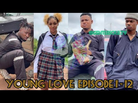 Young Love Episode 1-12 GentlesoulmediaIamdegeneral Gentlesoultv Alexsanni Alexsansegzy