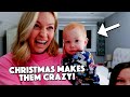 CHRISTMAS MAKES THEM CRAZY!