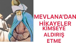 Mevlanadan Hi̇kayeler Ki̇mseye Aldiriş Etme Abdullah Ormancı