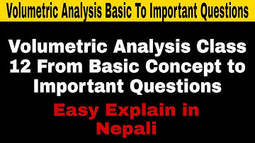 Volumetric Analysis From Basic Concept to Important in One Video | Class 12 Chemistry NEB