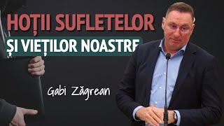 Gabi Zăgrean - Hoții sufletelor și vieților noastre | PREDICĂ 2024