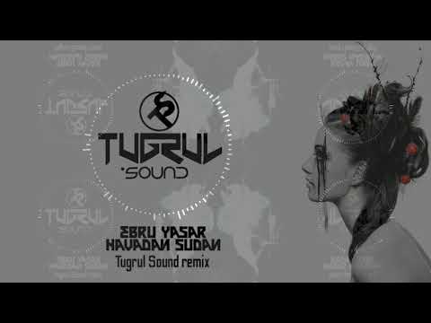 Tuğrul Sound Remix Ebru Yaşar-Havadan Sudan