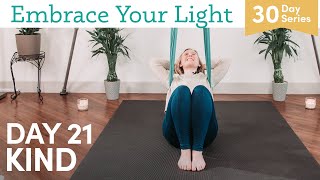 30 Days of Aerial Yoga | Day 21 - Kind | Embrace Your Light
