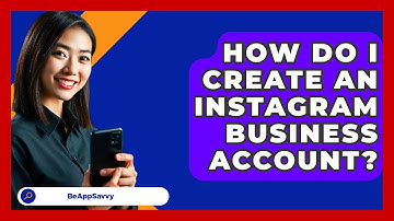 How Do I Create An Instagram Business Account? - Be App Savvy