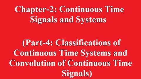 Lecture 5 (Chapter-2: Continuous Time Signals and Systems (Part-4))