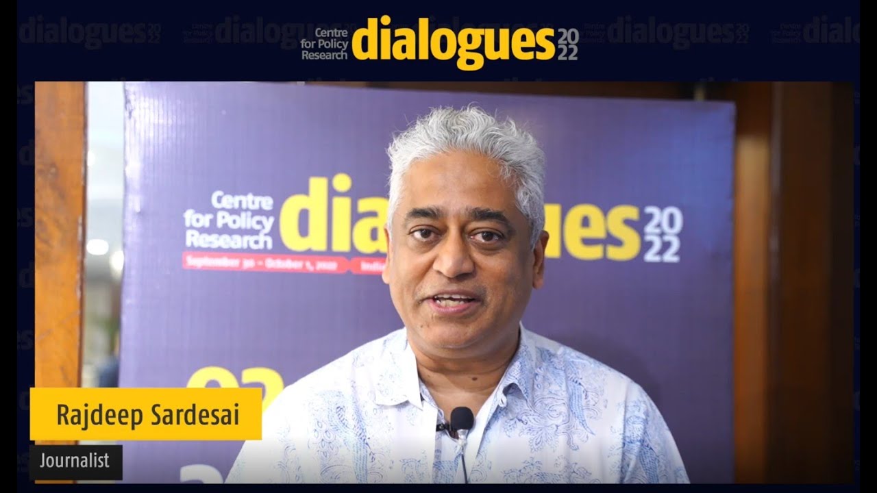 Takeaways from #CPRDialogues2022: Rajdeep Sardesai