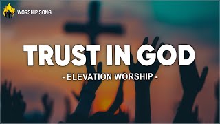 Trust In God (feat. Chris Brown & Isaiah Templeton) | Elevation Worship (Lyrics) Worship Song