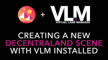 Creating A New Decentraland Scene with VLM Installed