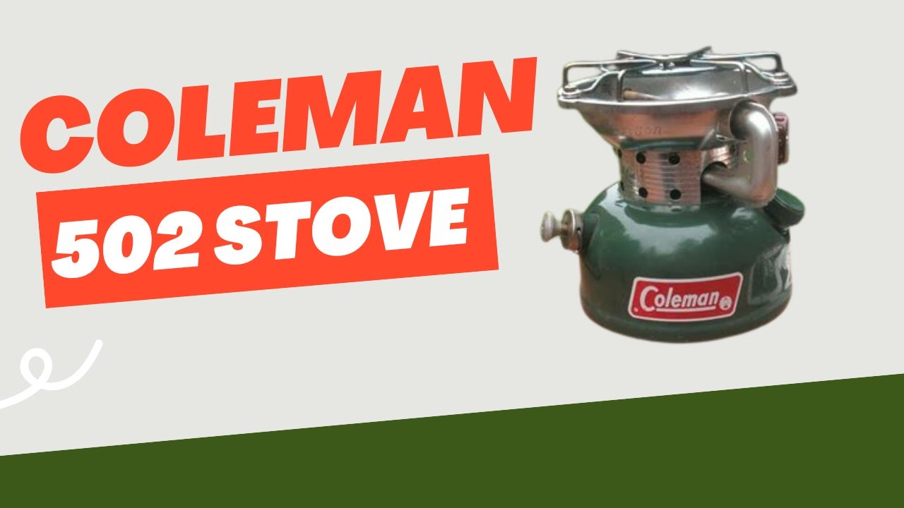 Coleman's 502 Gas Stove: The Perfect Stove For Your Next Camping