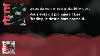 Vous avez dit pionniers ? Les Bradley, le destin hors norme d’un couple d’agents littéraires. Vous avez dit pionniers ? Les Bradley, le destin hors norme d’un couple d’agents littéraires.