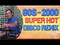 80s 2000 super hot disco remix